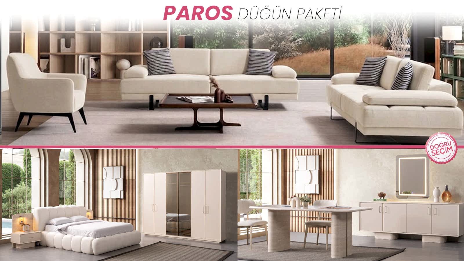 PAROS DÜĞÜN PAKETİ PAROS Düğün Paketi oturma grubu, yatak odası takımı ve yemek odası mobilyaları